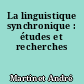 La linguistique synchronique : études et recherches