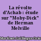 La révolte d'Achab : étude sur "Moby-Dick" de Herman Melville