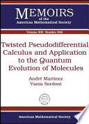 Twisted pseudodifferential calculus and application to the quantum evolution of molecules