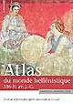 Atlas du monde hellénistique : (336-31 av. J.-C.) : pouvoir et territoires après Alexandre le Grand