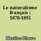 Le naturalisme français : 1870-1895