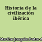 Historia de la civilización ibérica