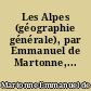 Les Alpes (géographie générale), par Emmanuel de Martonne,...