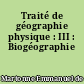 Traité de géographie physique : III : Biogéographie