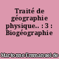 Traité de géographie physique.. : 3 : Biogéographie