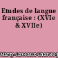 Etudes de langue française : (XVIe & XVIIe)