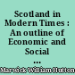 Scotland in Modern Times : An outline of Economic and Social Development since the Union of 1707