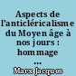 Aspects de l'anticléricalisme du Moyen âge à nos jours : hommage à Robert Joly : colloque de Bruxelles, juin 1988