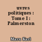 Œuvres politiques : Tome I : Palmerston