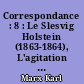 Correspondance : 8 : Le Slesvig Holstein (1863-1864), L'agitation lassalienne (1865)