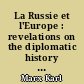 La Russie et l'Europe : revelations on the diplomatic history of the eighteenth century