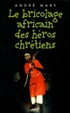 Le bricolage africain des héros chrétiens