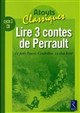 Lire 3 contes de Perrault : Le petit Poucet, Cendrillon, Le chat botté : cycle 3 CM