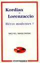 Kordian et Lorenzaccio, héros modernes ? : essai