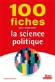 100 fiches pour comprendre la science politique