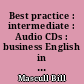 Best practice : intermediate : Audio CDs : business English in a global context