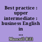 Best practice : upper intermediate : business English in a global context
