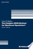 The complex WKB method for nonlinear equations : I : Linear theory