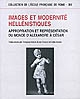 Images et modernité hellénistiques : appropriation et représentation du monde d'Alexandre à César : [actes du