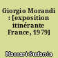 Giorgio Morandi : [exposition itinérante France, 1979]
