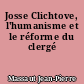Josse Clichtove, l'humanisme et le réforme du clergé