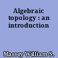 Algebraic topology : an introduction