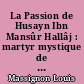 La Passion de Husayn Ibn Mansûr Hallâj : martyr mystique de l'Islam, exécuté à Bagdad le 26 mars 922 : étude d'histoire religieuse : t. II : La survie de Hallâj