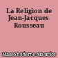 La Religion de Jean-Jacques Rousseau