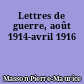 Lettres de guerre, août 1914-avril 1916