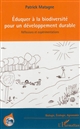 Eduquer à la biodiversité pour un développement durable : réflexions et expérimentations