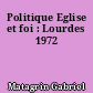 Politique Eglise et foi : Lourdes 1972