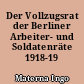Der Vollzugsrat der Berliner Arbeiter- und Soldatenräte 1918-19
