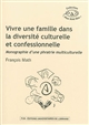 Vivre une famille dans la diversité culturelle et confessionnelle : monographie d'une phratrie multiculturelle