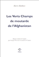 Les Verts champs de moutarde de l'Afghanistan : roman