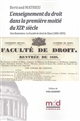 L'enseignement du droit dans la première moitié du XIXe siècle : une illustration : la Faculté de droit de Dijon (1806-1855)
