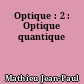 Optique : 2 : Optique quantique