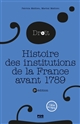 Histoire des institutions de la France avant 1789 : Troisième édition
