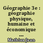 Géographie 3e : géographie physique, humaine et économique de la France, départements et territoires d'outre-mer, pays africains et malgache d'expression française