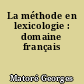 La méthode en lexicologie : domaine français