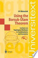 Using the Borsuk-Ulam theorem : lectures on topological methods in combinatorics and geometry