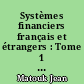Systèmes financiers français et étrangers : Tome 1 : Banques : instruments, institutions et gestion bancaires