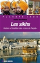 Les Sikhs : histoire et tradition des "Lions du Panjab"