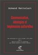 Une anthologie en trois volumes, [1970-1986] : Tome 1 : Communication, idéologies et hégémonies culturelles