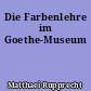 Die Farbenlehre im Goethe-Museum