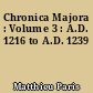 Chronica Majora : Volume 3 : A.D. 1216 to A.D. 1239