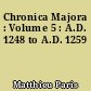 Chronica Majora : Volume 5 : A.D. 1248 to A.D. 1259