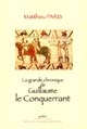 La grande chronique d'Angleterre de Matthieu Paris : Vol. 1 : La conquête de l'Angleterre : Guillaume le Conquérant, Guillaume le Roux