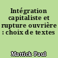 Intégration capitaliste et rupture ouvrière : choix de textes