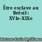 Être esclave au Brésil : XVIe-XIXe