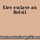 Etre esclave au Brésil